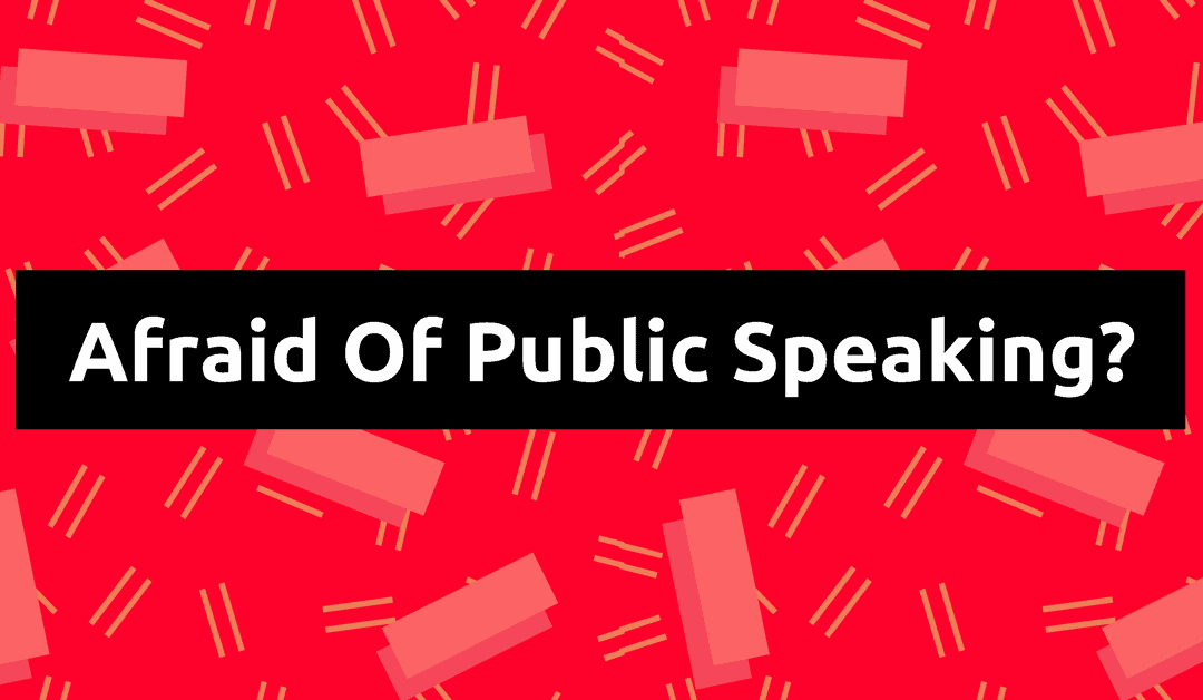 Afraid Of Public Speaking
